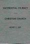 [Gutenberg 61176] • An Historical Sketch of Sacerdotal Celibacy in the Christian Church